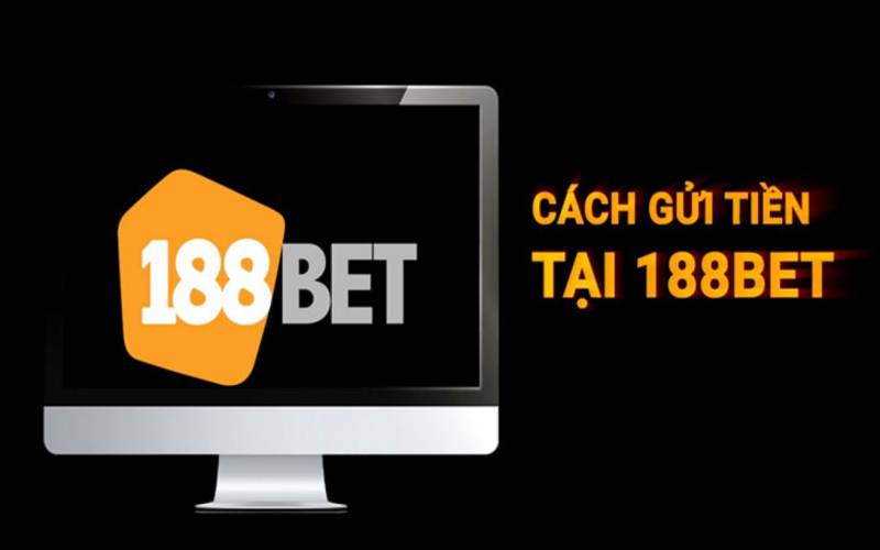 Quy trình gửi vốn tại 188BET